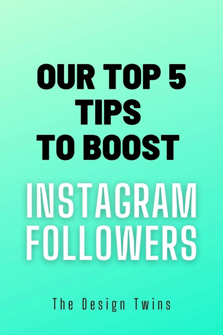 Our Top 5 Tips to Increasing IG Followers - The Design Twins