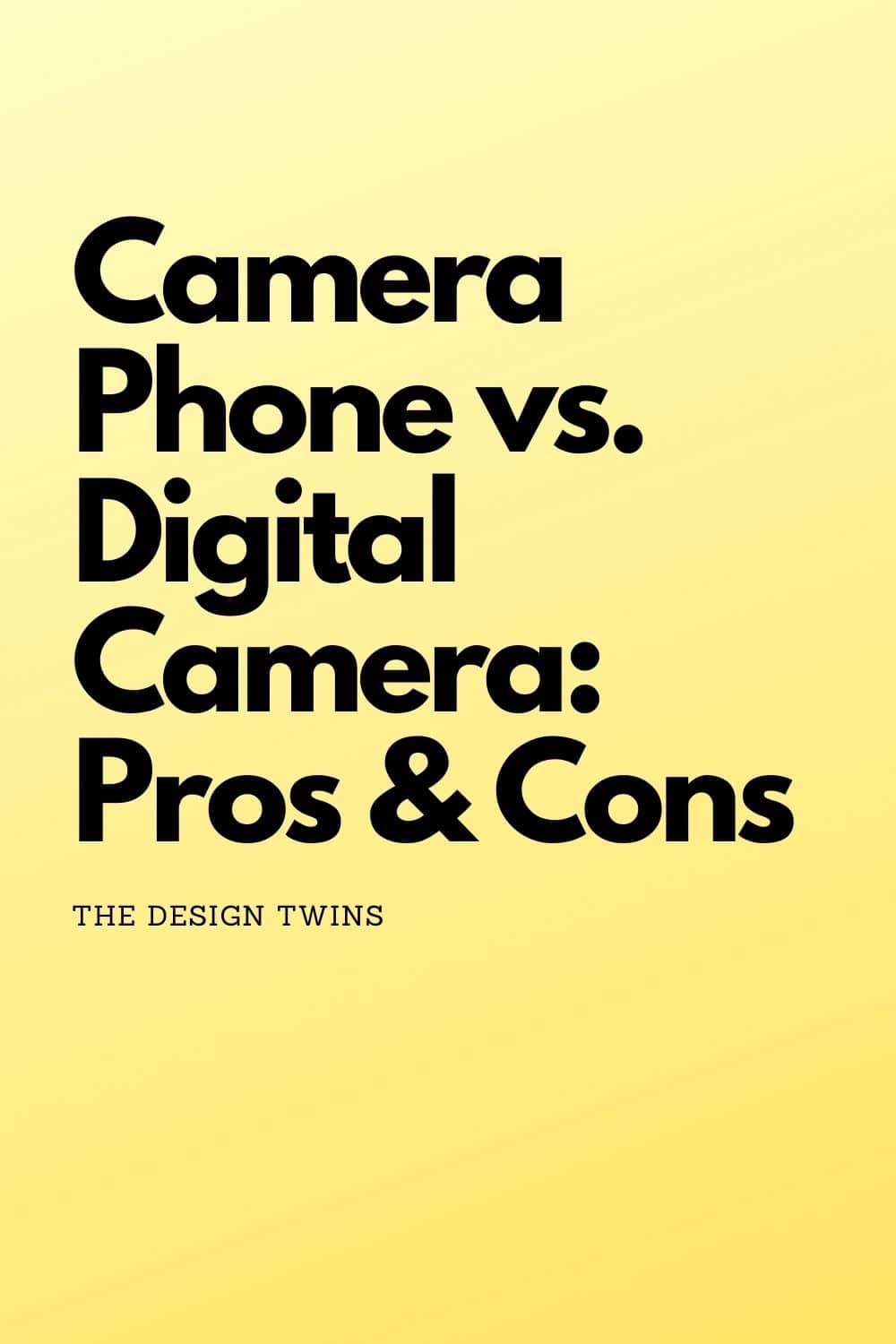 Camera Phone vs. Digital Camera Pros & Cons The Design Twins