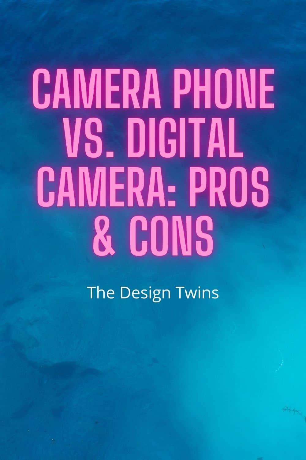 Camera Phone vs. Digital Camera Pros & Cons The Design Twins