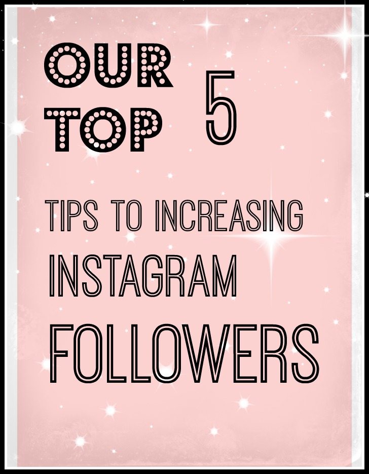 Our Top 5 Tips To Increasing Instagram Followers