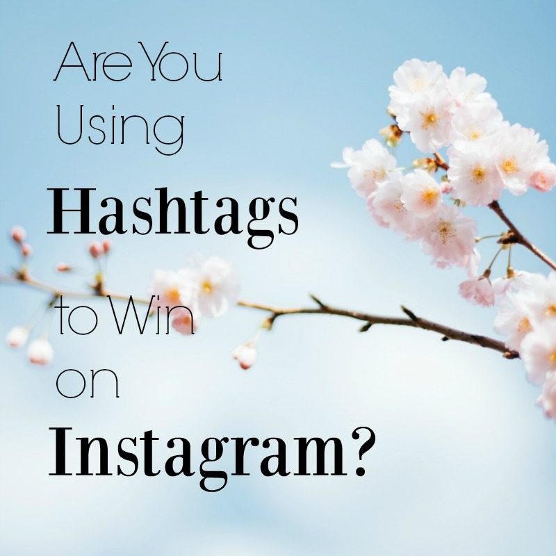 Are You Using Hashtags to Win on Instagram?