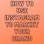 How to Use Instagram for Business Social Media Marketing