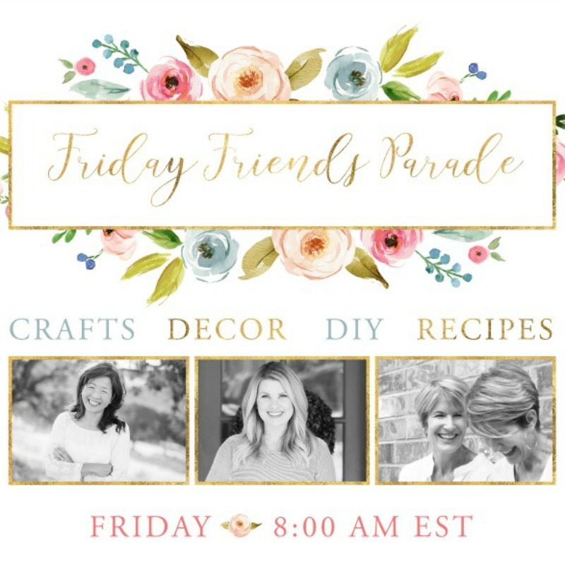 Join our Friday Friends Parade and Linky Party today where we share DIY projects!