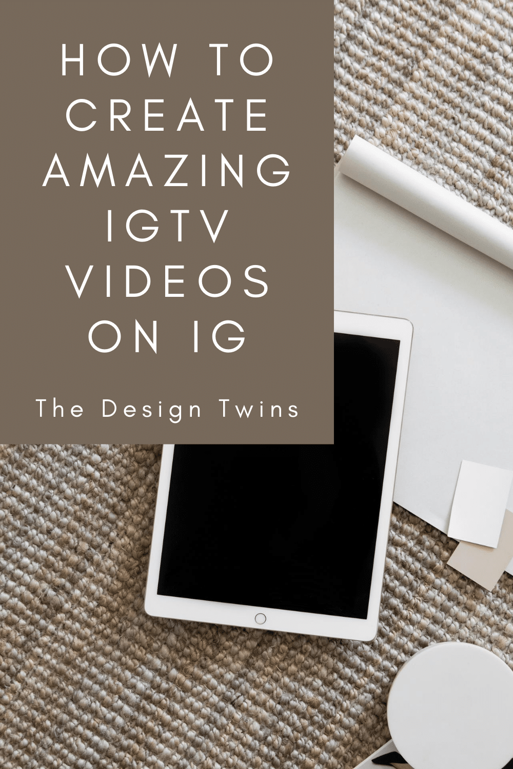 How To Create Amazing IGTV Videos On Instagram - The Design Twins